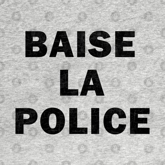 Baise La Police by valentinahramov